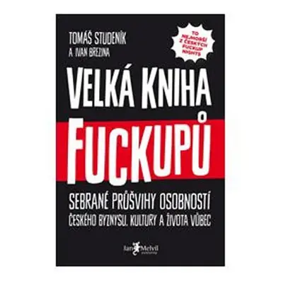 Velká kniha fuckupů - Sebrané průšvihy osobností českého byznysu, kultury a života vůbec - Ivan 