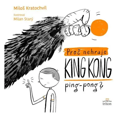 Proč nehraje King Kong ping pong - Miloš Kratochvíl