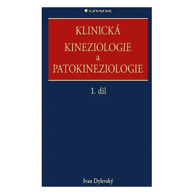 Klinická kineziologie a patokineziologie 1. + 2. díl - Ivan Dylevský