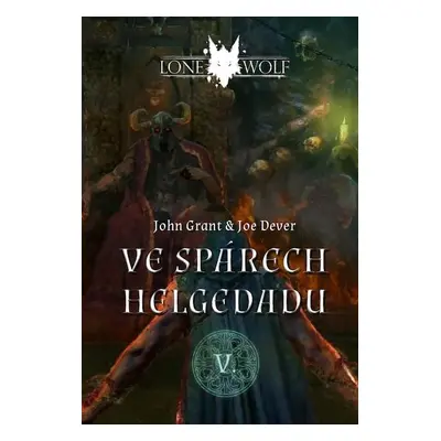 Legendy o Lone Wolfovi 5 - Ve spárech Helgedadu - Joe Dever