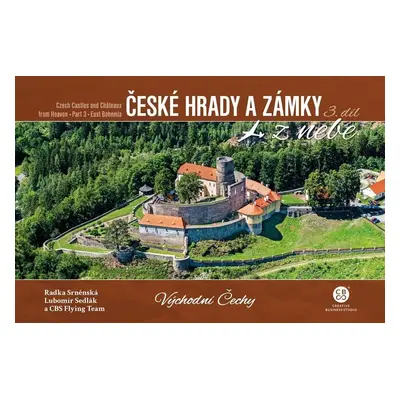 České hrady a zámky z nebe 3. Východní Čechy, 1. vydání - Radka Srněnská