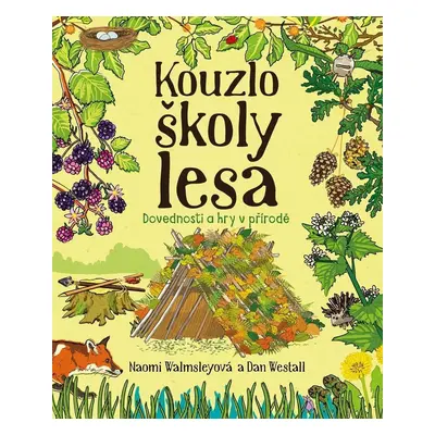 Kouzlo školy lesa - Dovednosti a hry v přírodě - Naomi Walmsleyová