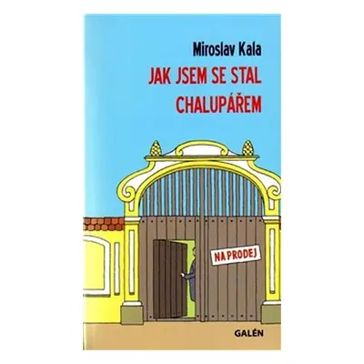 Jak jsem se stal chalupářem - Miroslav Kala