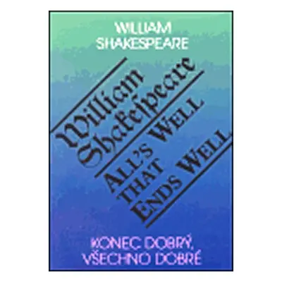 Konec dobrý,všechno dobré A-Č - William Shakespeare