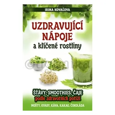 Uzdravující nápoje a klíčené rostliny - Irina Kovaľova