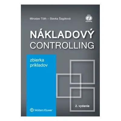 Nákladový controlling Zbierka príkladov - Miroslav Tóth; Slavka Šagátová