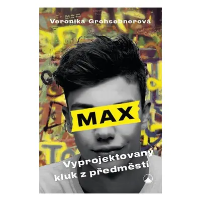 Max, vyprojektovaný kluk z předměstí - Veronika Grohsebnerová