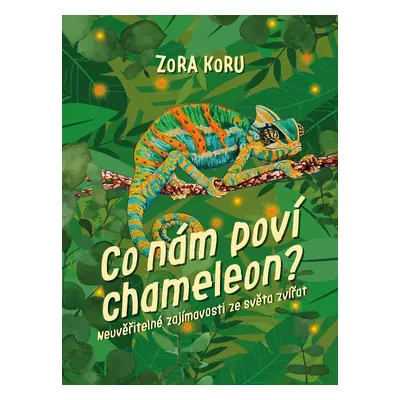 Co nám poví chameleon - Zora Koru