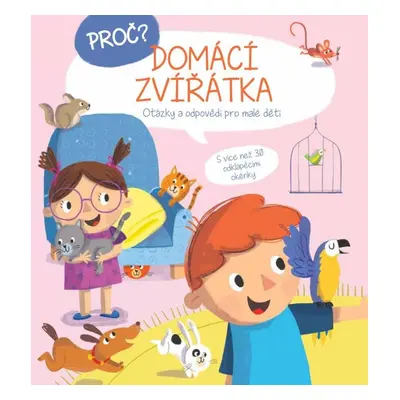 Proč? Domácí zvířátka - Otázky a odpovědi pro děti