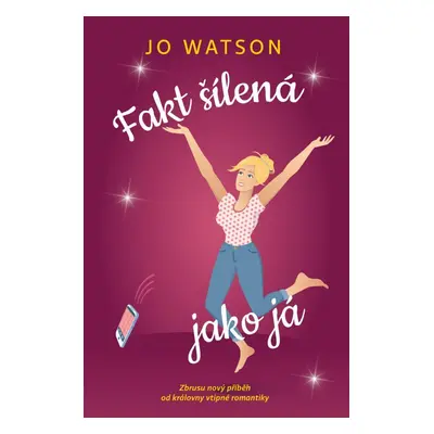 Fakt šílená jako já - Jo Watson