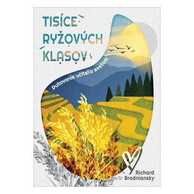 Tisíce ryžových klasov - Richard Brodniansky