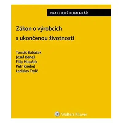 Zákon o výrobcích s ukončenou životností - Praktický komentář - Tomáš Babáček; Josef Beneš; Fili