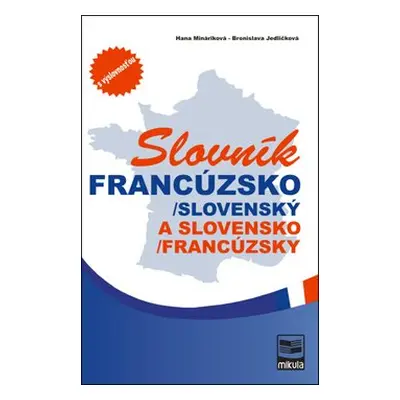 Francúzsko-slovenský, slovensko-francúzsky slovník - Hana Mináriková