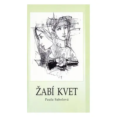 Žabí kvet - Paula Sabolová Jelínková; Alexej Vojtášek