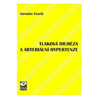 Tlaková diuréza a arteriální hypertenze - Jaroslav Veselý