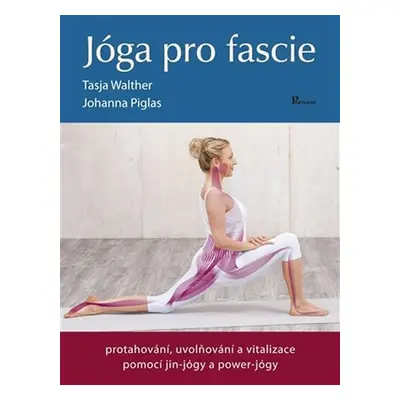 Jóga pro fascie - Protahování, uvolňování a vitalizace fascií pomocí jin-jógy a powert-jógy - Jo