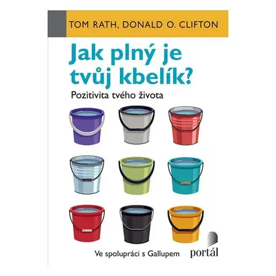 Jak plný je tvůj kbelík? - Pozitivita tvého života - Tom Rath