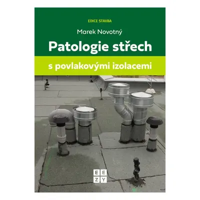 Patologie střech s povlakovými izolacemi - Marek Novotný