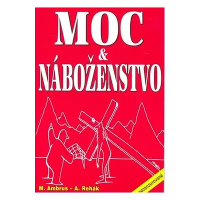 Moc a náboženstvo - Miloslav Ambrus; Alexander Rehák