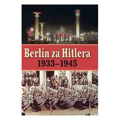 Berlín za Hitlera 1939 - 1945 - H. van Capelle