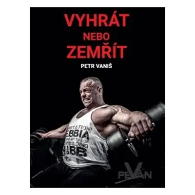 Vyhrát nebo zemřít - Petr Vaniš