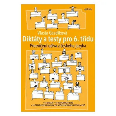 Diktáty a testy pro 6. třídu - Procvičení učiva z ČJ, 3. vydání - Vlasta Gazdíková