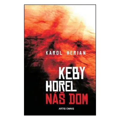 Keby horel náš dom - Karol Herian