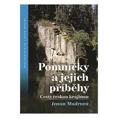 Pomníčky a jejich příběhy - Cesty českou krajinou - Ivana Mudrová