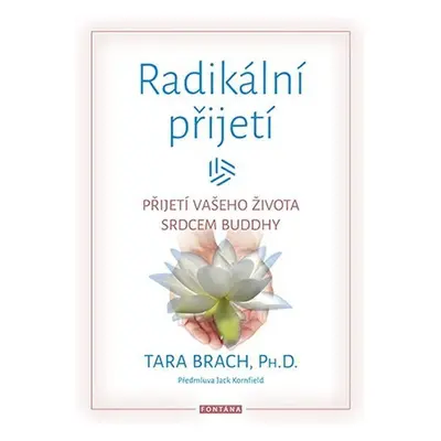 Radikální přijetí - Přijetí vašeho života srdcem Buddhy - Tara Brach