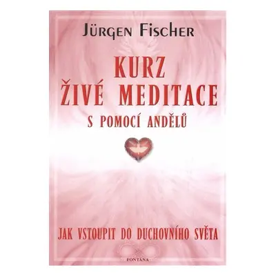 Kurz živé meditace s pomocí andělů - Jürgen Fisher