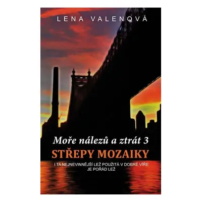 Moře nálezů a ztrát 3 - Střepy mozaiky - Lena Valenová