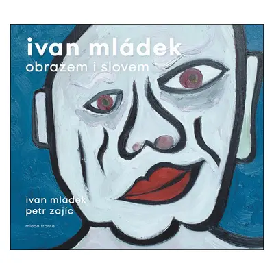 Ivan Mládek obrazem i slovem - Ivan Mládek