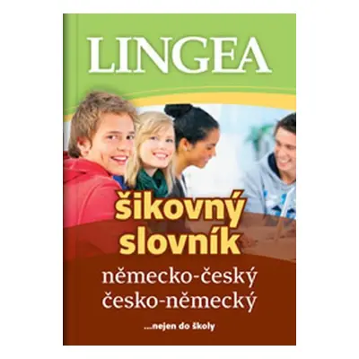 Německo-český, česko-německý šikovný slovník...… nejen do školy, 4. vydání - kolektiv autorů