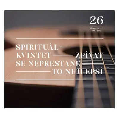 Zpívat se nepřestane / To nejlepší - CD - Spirituál kvintet