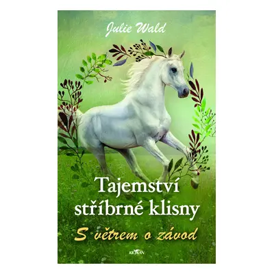 Tajemství stříbrné klisny - S větrem o závod - Julie Wald