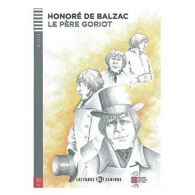 Lectures ELI Seniors 4/B2: Pere Goriot + Downloadable multimedia - Honoré de Balzac