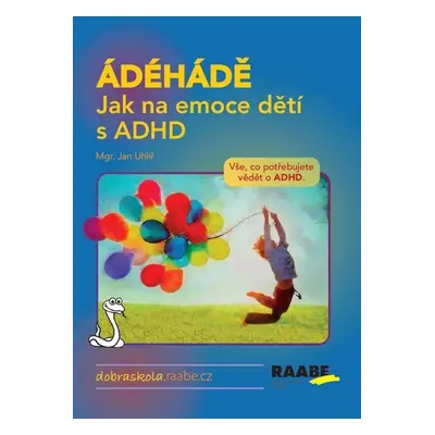 ÁDÉHÁDĚ - Jak na emoce dětí s ADHD - Jan Uhlíř