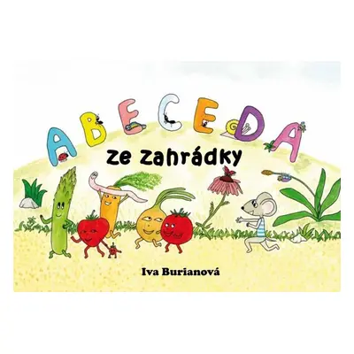 Abeceda ze zahrádky - Iva Burianová