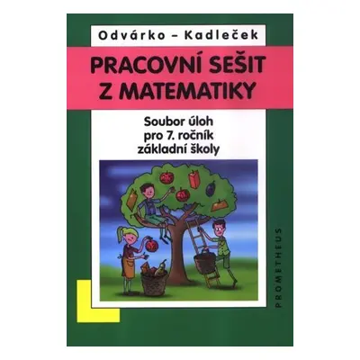 Matematika pro 7. roč. ZŠ - Pracovní sešit - soubor úloh - Jiří Kadleček