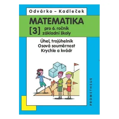 Matematika pro 6. roč. ZŠ - 3.díl (Úhel, trojúhleník; osová souměrnost; krychle a kvádr), 4. vy