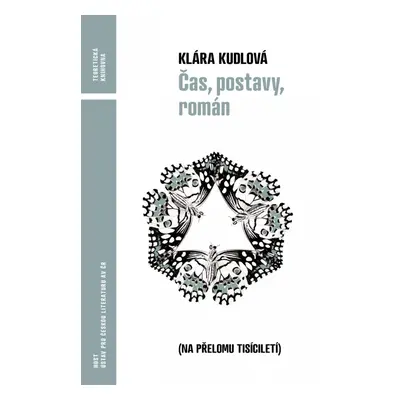 Čas, postavy, román (na přelomu tisíciletí) - Klára Kudlová