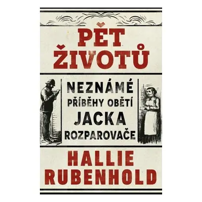 Pět životů: Neznámé příběhy obětí Jacka Rozparovače - Hallie Rubenhold