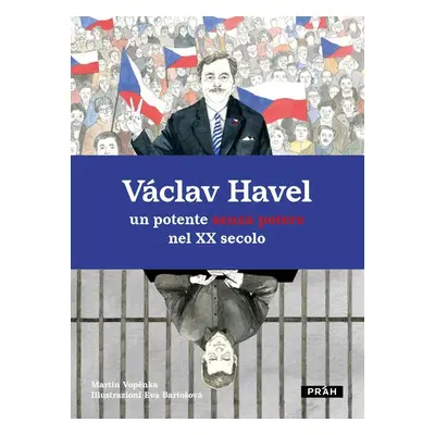 Václav Havel un potente senza potere nel XX secolo - Martin Vopěnka