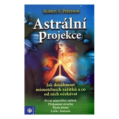 Astrální projekce - Robert S. Peterson