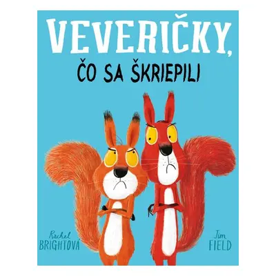 Veveričky, čo sa škriepili - Rachel Bright