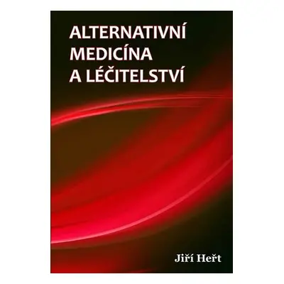 Alternativní medicína a léčitelství - Jiří Heřt