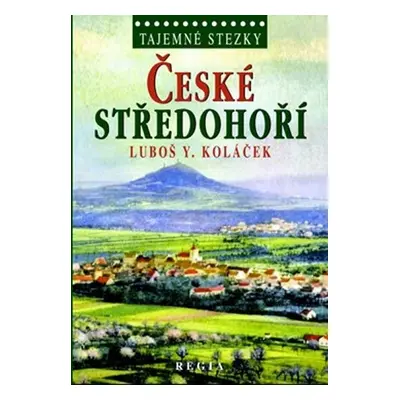 Tajemné stezky - České středohoří - Luboš Y. Koláček