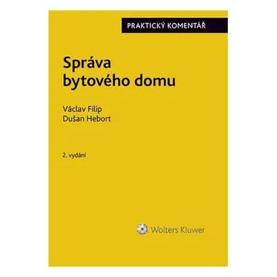 Správa bytového domu - Praktický komentář - Václav Filip