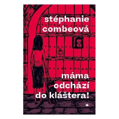 Máma odchází do kláštera! - Stéphanie Combeová