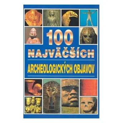 100 najväčších archeologických objavov - Jacqueline Dineen